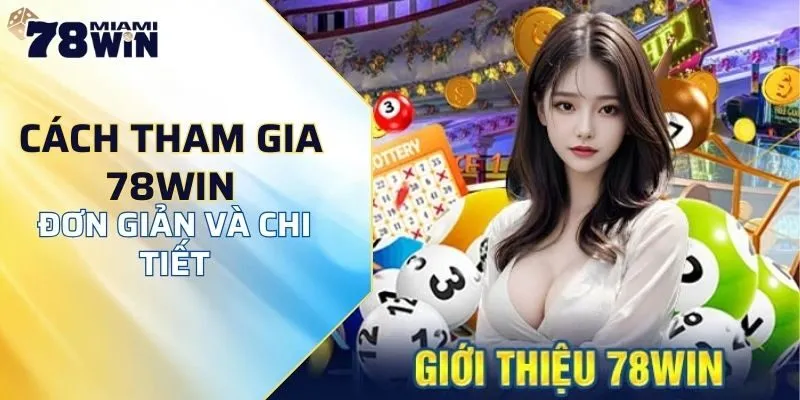 Cách tham gia 78WIN đơn giản và chi tiết