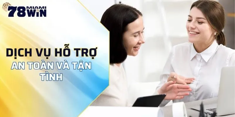 Dịch vụ hỗ trợ an toàn và tận tình