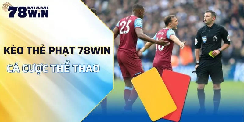 kèo thẻ phạt 78WIN