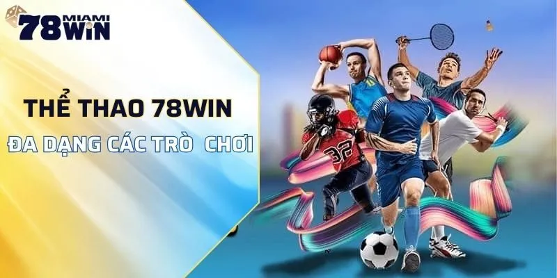 Thể thao 78WIN đa dạng các trò chơi hấp dẫn